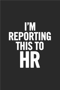 I'm Reporting This to HR