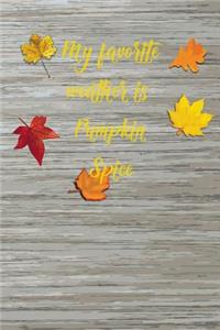 My Favorite Weather Is Pumpkin Spice