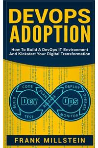 Devops Adoption: How to Build a Devops It Environment and Kickstart Your Digital Transformation