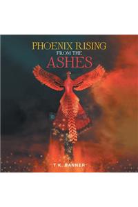 Phoenix Rising from the Ashes