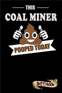 This Coal Miner Pooped Today