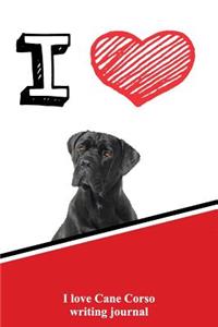 I Love Cane Corso Writing Journal