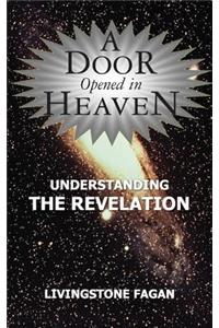 A Door Opened in Heaven - Understanding the Revelation