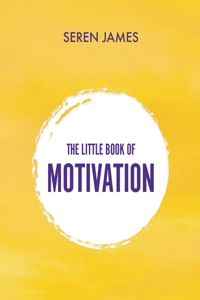 Little Book of Motivation: A Pocketbook for When You Need Guidance and Motivation