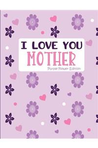I Love You Mother Purple Flower Edition