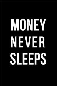 Money Never Sleeps