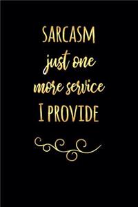 Sarcasm Just One More Service I Provide