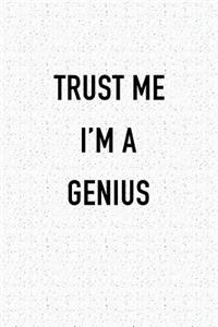 Trust Me I'm a Genius