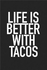 Life Is Better with Tacos