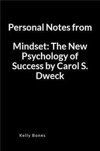Personal Notes from Mindset: The New Psychology of Success by Carol S. Dweck: A Lined Writing Notebook to Journal Notes and Summaries