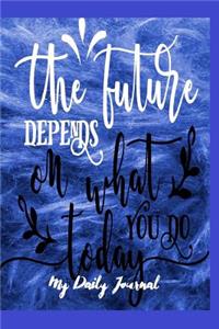 The Future Depends on What You Do Today