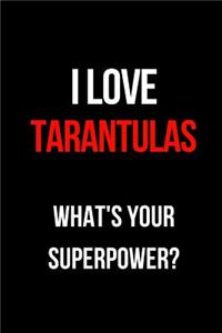 I Love Tarantulas What's Your Superpower?