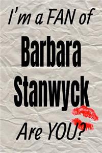 I'm a Fan of Barbara Stanwyck Are You? Creative Writing Lined Journal