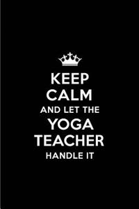 Keep Calm and Let the Yoga Teacher Handle It
