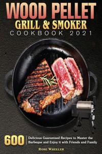 Wood Pellet Grill & Smoker Cookbook 2021