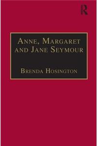 Anne, Margaret and Jane Seymour