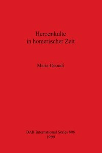 Heroenkulte in homerischer Zeit