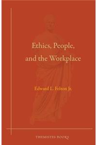 Ethics, People, and the Workplace