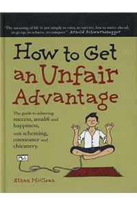 How to Get an Unfair Advantage