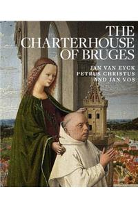 Charterhouse of Bruges: Jan Van Eyck, Petrus Christus and Jan Vos