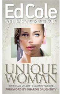 Unique Woman: Insight and Wisdom to Maximize Your Life