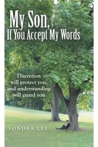 My Son, If You Accept My Words