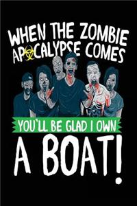 When The Zombie Apocalypse Comes You'll Be Glad I Own A Boat!