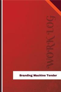 Branding Machine Tender Work Log