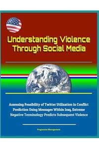 Understanding Violence Through Social Media - Assessing Feasibility of Twitter Utilization in Conflict Prediction Using Messages Within Iraq, Extreme Negative Terminology Predicts Subsequent Violence