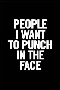 People I Want to Punch in the Face