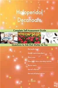 Haloperidol Decanoate; Complete Self-Assessment Guide