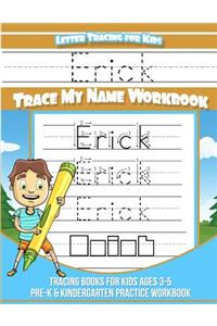 Erick Letter Tracing for Kids Trace My Name Workbook