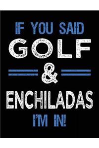 If You Said Golf & Enchiladas I'm In