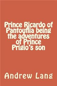 Prince Ricardo of Pantouflia being the adventures of Prince Prigio's son