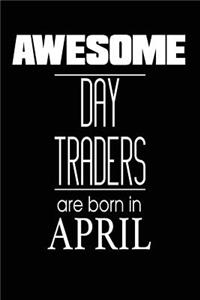 Awesome Day Traders Are Born in April