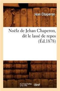 Noëlz de Jehan Chaperon, Dit Le Lassé de Repos (Éd.1878)