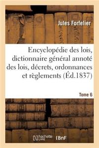 Encyclopédie Des Lois, Dictionnaire Général Des Lois, Décrets, Ordonnances Et Règlements Tome 6