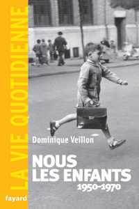 Nous Les Enfants 1950-1970.La Vie Quotidienne