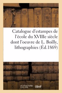 Catalogue d'Estampes de l'École Du Xviiie Siècle Dont l'Oeuvre de L. Boilly