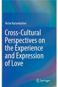 Cross-Cultural Perspectives on the Experience and Expression of Love