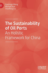 Sustainability of Oil Ports: An Holistic Framework for China