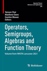 Operators, Semigroups, Algebras and Function Theory