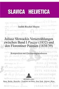 Juliusz Slowackis Verserzaehlungen Zwischen Band I «Poezye» (1832) Und Den Florentiner Poemen (1838/39)