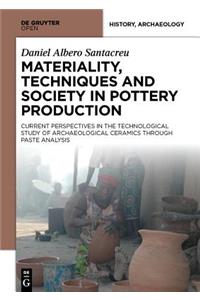 Materiality, Techniques and Society in Pottery Production