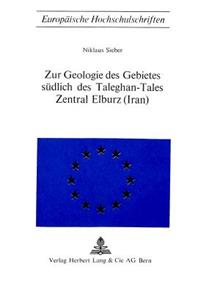 Zur Geologie Des Gebietes Suedlich Des Taleghan-Tales, Zentral Elburz (Iran)