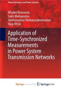 Application of Time-Synchronized Measurements in Power System Transmission Networks
