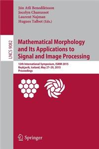 Mathematical Morphology and Its Applications to Signal and Image Processing