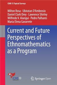 Current and Future Perspectives of Ethnomathematics as a Program