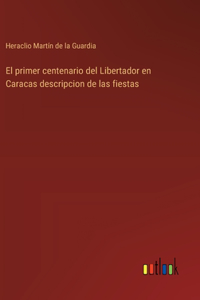 primer centenario del Libertador en Caracas descripcion de las fiestas