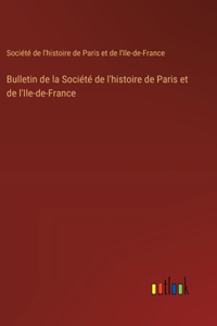 Bulletin de la Société de l'histoire de Paris et de l'Ile-de-France